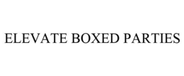 ELEVATE BOXED PARTIES trademark