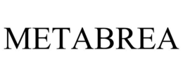 METABREA trademark
