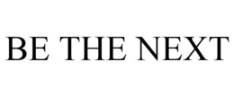 BE THE NEXT trademark