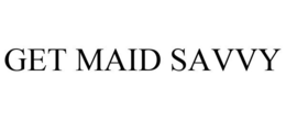 GET MAID SAVVY trademark