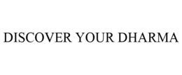 DISCOVER YOUR DHARMA trademark
