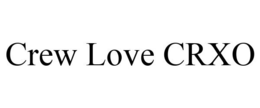 CREW LOVE CRXO trademark