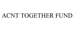ACNT TOGETHER FUND trademark