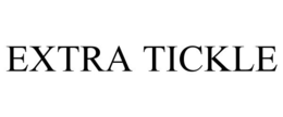 EXTRA TICKLE trademark