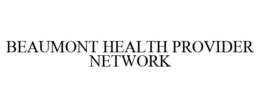 BEAUMONT HEALTH PROVIDER NETWORK trademark