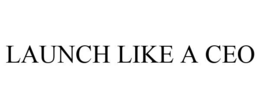 LAUNCH LIKE A CEO trademark