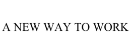 A NEW WAY TO WORK trademark