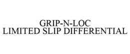 GRIP-N-LOC LIMITED SLIP DIFFERENTIAL trademark