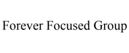 FOREVER FOCUSED GROUP trademark