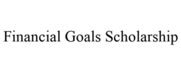 FINANCIAL GOALS SCHOLARSHIP trademark