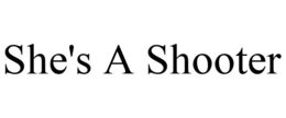 SHE'S A SHOOTER trademark