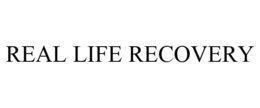 REAL LIFE RECOVERY trademark
