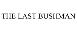 THE LAST BUSHMAN trademark