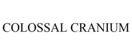 COLOSSAL CRANIUM trademark