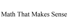 MATH THAT MAKES SENSE trademark