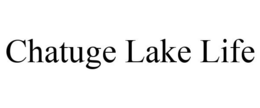 CHATUGE LAKE LIFE trademark