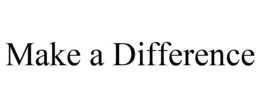 MAKE A DIFFERENCE trademark