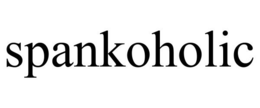 SPANKOHOLIC trademark