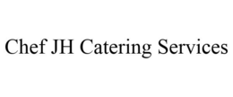 CHEF JH CATERING SERVICES trademark