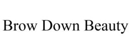 BROW DOWN BEAUTY trademark
