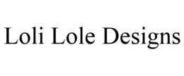 LOLI LOLE DESIGNS trademark