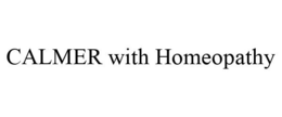CALMER WITH HOMEOPATHY trademark