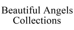 BEAUTIFUL ANGELS COLLECTIONS trademark