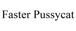 FASTER PUSSYCAT trademark