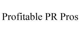 PROFITABLE PR PROS trademark
