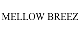 MELLOW BREEZ trademark