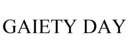 GAIETY DAY trademark