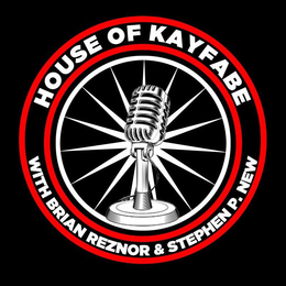 HOUSE OF KAYFABE WITH BRIAN REZNOR & STEPHEN P. NEW trademark