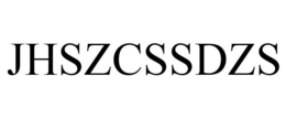 JHSZCSSDZS trademark