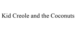KID CREOLE AND THE COCONUTS trademark