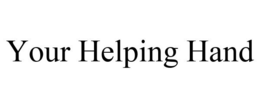 YOUR HELPING HAND trademark