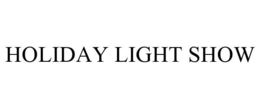 HOLIDAY LIGHT SHOW trademark
