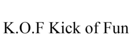 K.O.F KICK OF FUN trademark