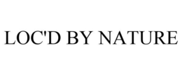 LOC'D BY NATURE trademark