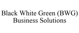BLACK WHITE GREEN (BWG) BUSINESS SOLUTIONS trademark