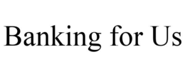 BANKING FOR US trademark