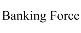 BANKING FORCE trademark