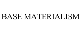 BASE MATERIALISM trademark