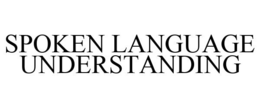 SPOKEN LANGUAGE UNDERSTANDING trademark