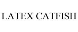 LATEX CATFISH trademark
