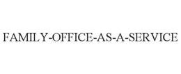 FAMILY-OFFICE-AS-A-SERVICE trademark