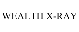 WEALTH X-RAY trademark