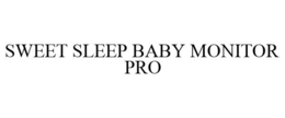 SWEET SLEEP BABY MONITOR PRO trademark