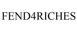 FEND4RICHES trademark