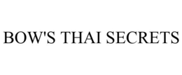 BOW'S THAI SECRETS trademark