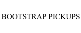 BOOTSTRAP PICKUPS trademark
